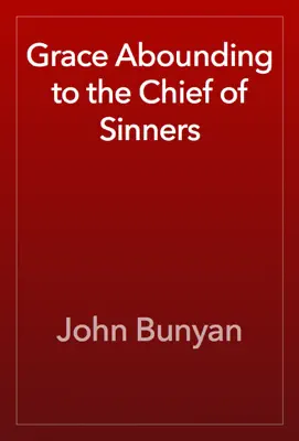 Grace Abounding to the Chief of Sinners by John Bunyan book