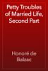 Petty Troubles of Married Life, Second Part - Honoré de Balzac