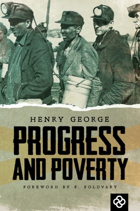the significance of the book progress and poverty by henry george and solving the problems of indust the significance of the book progress and poverty by henry george and solving the problems of indust
