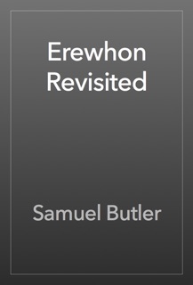 Erewhon Revisited by Samuel Butler