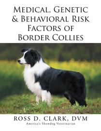 Medical, Genetic & Behavioral Risk Factors of Border Collies - Ross D. Clark, DVM