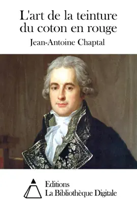 Read: L'art de la teinture du coton en rouge Book