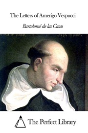 The Letters of Amerigo Vespucci - Bartolomé de las Casas