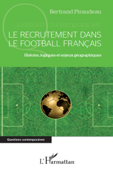 Le recrutement dans le football français - Bertrand Piraudeau