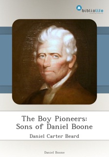 The Boy Pioneers: Sons of Daniel Boone by Daniel Carter Beard
