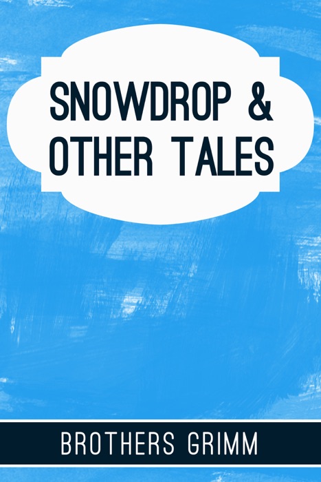 Snowdrop and Other Tales