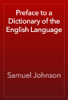 Preface to a Dictionary of the English Language - Samuel Johnson