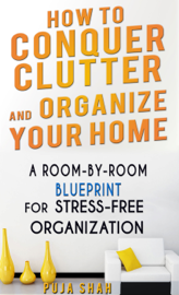 How To Conquer Clutter And Organize Your Home