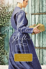 An Amish Christmas Gift - Amy Clipston, Ruth Reid & Kelly Irvin