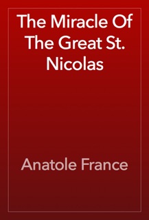 The Miracle Of The Great St. Nicolas by Anatole France