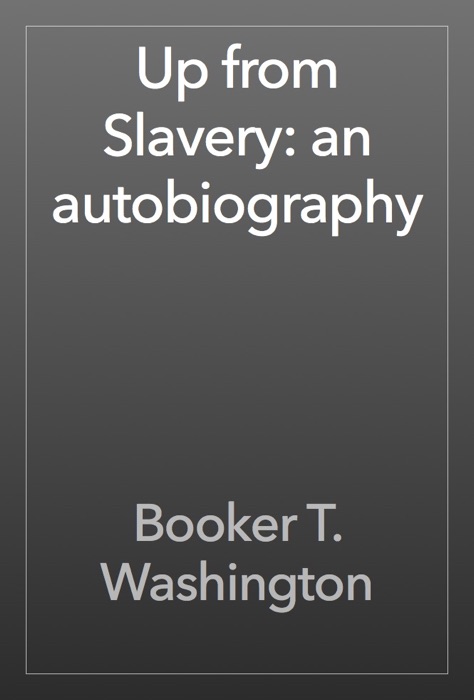 Up from Slavery: an autobiography