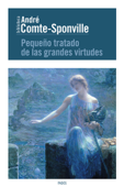 Pequeño tratado de las grandes virtudes - André Comte-Sponville