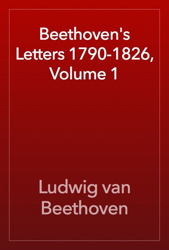 Beethoven's Letters 1790-1826, Volume 1