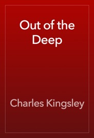Out of the Deep - Charles Kingsley