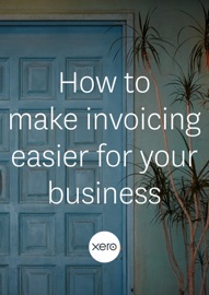 How to make invoicing easier for your business - Xero