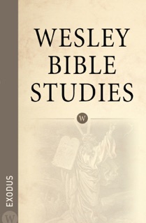 Wesley Bible Studies: Exodus by Wesleyan Publishing House