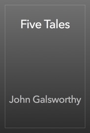 Five Tales - John Galsworthy
