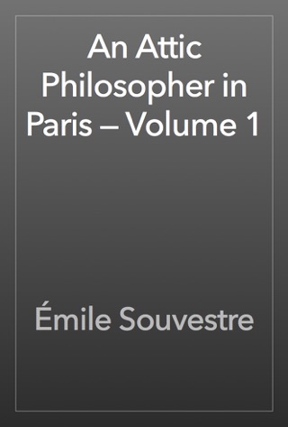 An Attic Philosopher in Paris — Volume 1