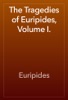 Book The Tragedies of Euripides, Volume I.