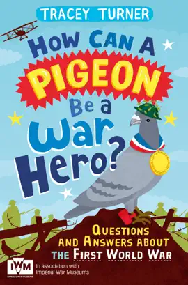 Read: How Can a Pigeon Be a War Hero? And Other Very Book Important Questions and Answers About the First World War