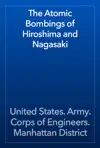 The Atomic Bombings of Hiroshima and Nagasaki by United States. Army. Corps of Engineers. Manhattan District Book Summary, Reviews and Downlod