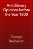 Anti-Slavery Opinions before the Year 1800 - George Buchanan