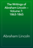 The Writings of Abraham Lincoln — Volume 7: 1863-1865 - Abraham Lincoln