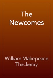 The Newcomes - William Makepeace Thackeray