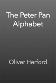 The Peter Pan Alphabet - Oliver Herford