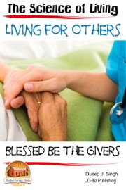 The Science of Living: Living for Others Dueep J. Singh