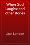 When God Laughs: and other stories
