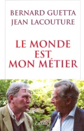 Le monde est mon métier - Jean Lacouture & Bernard Guetta