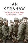 Tot de laatste man - Ian Kershaw