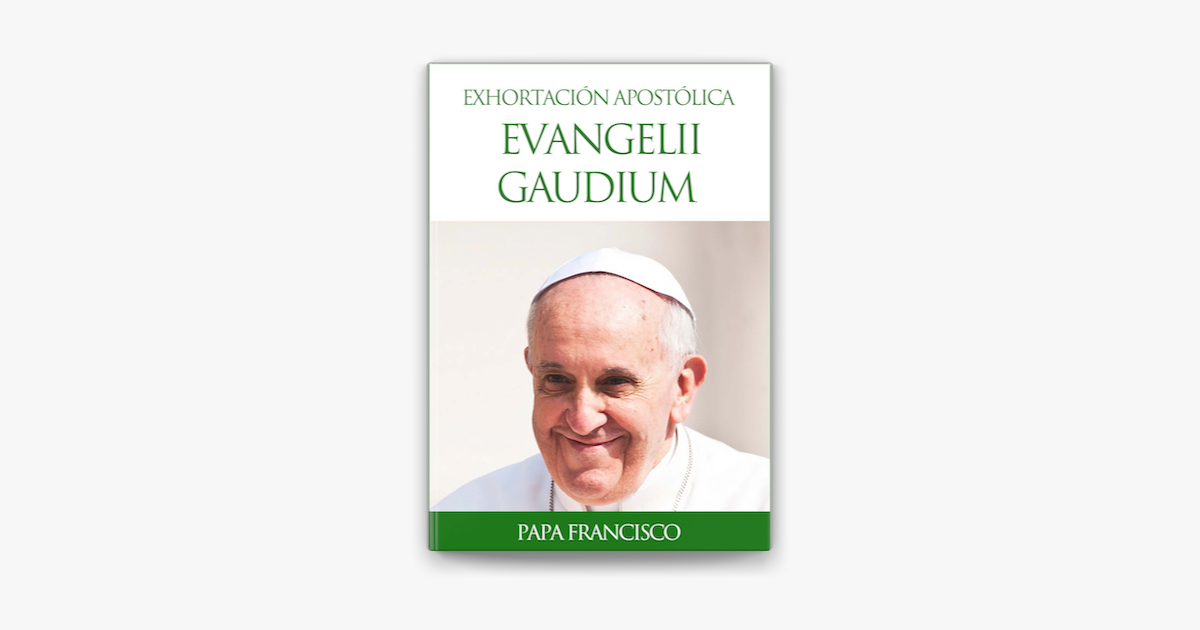 La «exhortación» del Papa: Evangelii Gaudium –