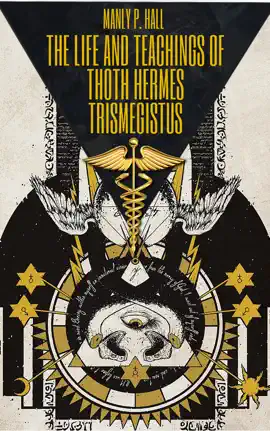 The Life and Teachings of Thoth Hermes Trismegistus
