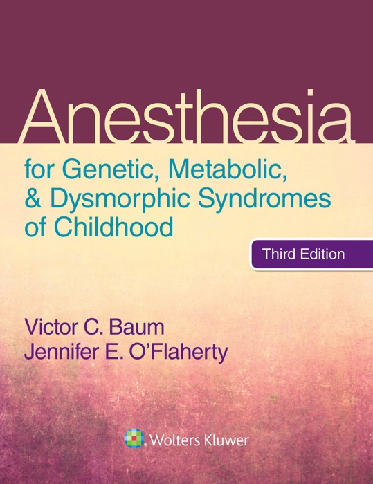 Anesthesia for Genetic, Metabolic, and Dysmorphic Syndromes of Childhood