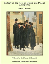 History of the Jews in Russia and Poland (Complete) - Simon Dubnow