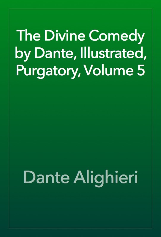 The Divine Comedy by Dante, Illustrated, Purgatory, Volume 5