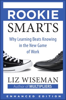 Rookie Smarts (Enhanced Edition) (Enhanced Edition) by Liz Wiseman