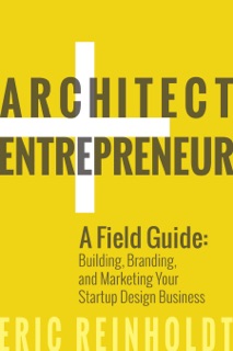 Architect and Entrepreneur by Eric Reinholdt