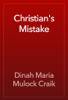 Christian's Mistake - Dinah Maria Mulock Craik