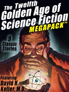 The Twelfth Golden Age of Science Fiction MEGAPACK ®: David H. Keller, M.D. by David H. Keller