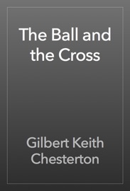 The Ball and the Cross - Gilbert Keith Chesterton