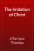 The Imitation of Christ - à Kempis Thomas