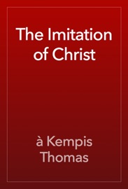 The Imitation of Christ - à Kempis Thomas