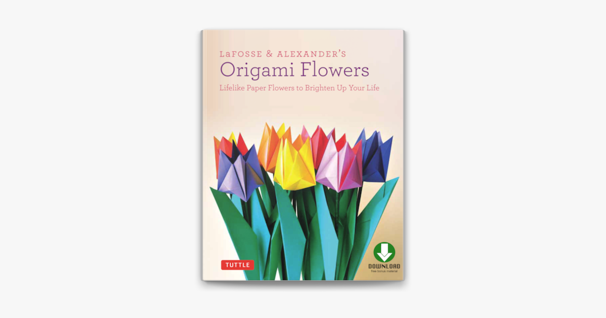 LaFosse & Alexander's Origami Flowers Ebook eBook by Michael G