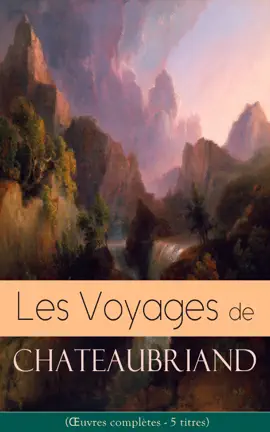 Read: Les Voyages de Chateaubriand (Œuvres complètes Book - 5 titres)