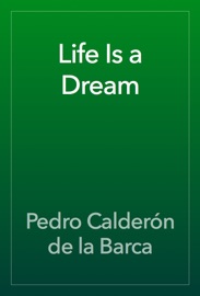 Life Is a Dream - Pedro Calderón de la Barca