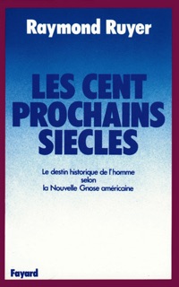 Les Cent prochains siècles by Raymond Ruyer