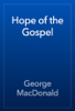 Hope of the Gospel - George MacDonald
